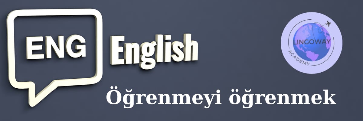 İngilizceyi öğrenmeyi öğrenmeden sürecinize başlamayın